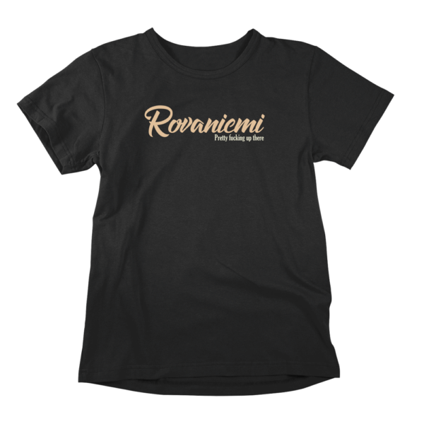 Up in the fucking Rovaniemi. Musta Rovaniemi-aiheinen miesten Rovaniemi T-paita painatuksella, teemana asenne ja huumori. Pehmeä kampapuuvilla tuo mukavuutta arkeen. Sopii myös naisille, eli ns. Unisex Rovaniemi paita.