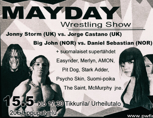 PWF Pro Wrestling Finlandia oli järjestämässä Helsingissä Mayday-nimistä showpainitapahtumaa vuonna 2004. Kuvassa showpaini-tapahtuman mainos.