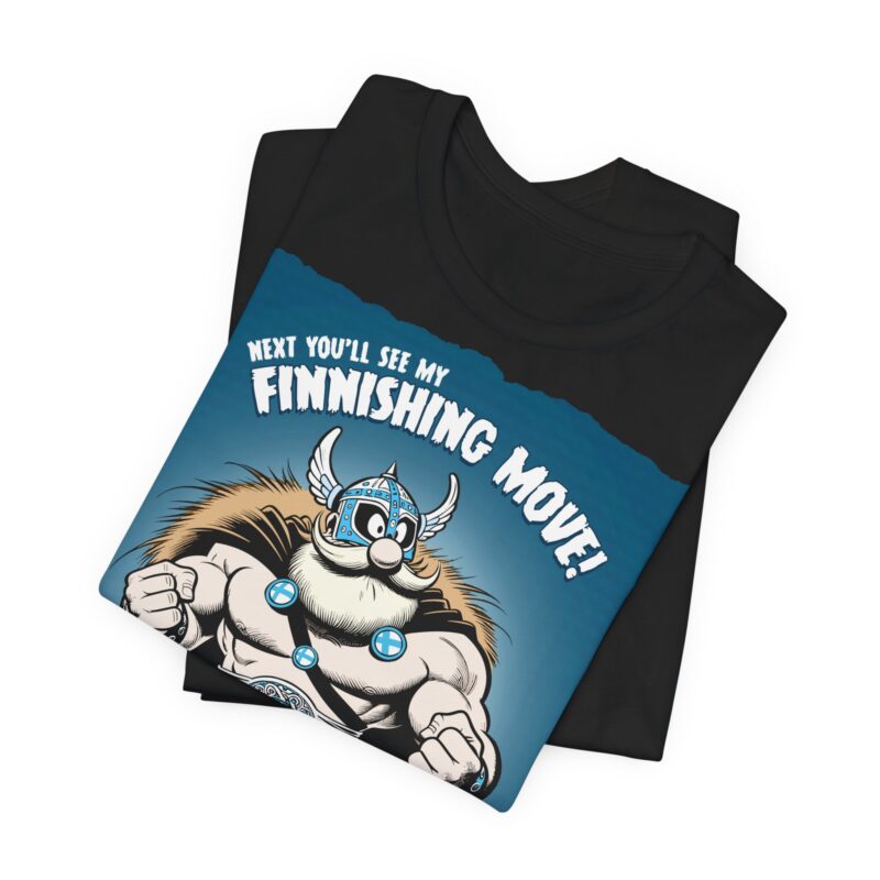 My Finnishing Move! T-shirt - Image 6