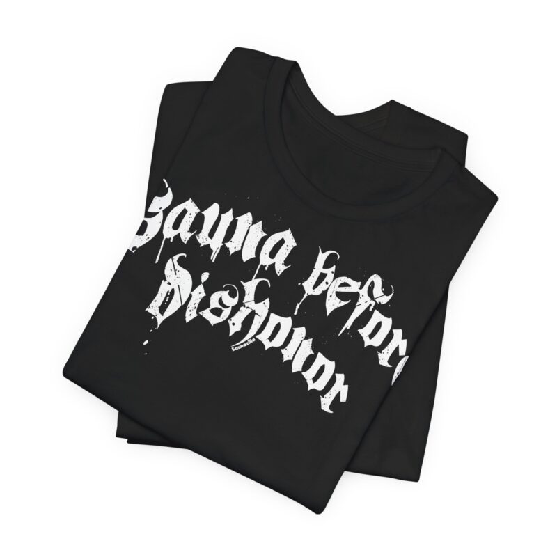 Sauna Before Dishonor T-shirt - Image 6