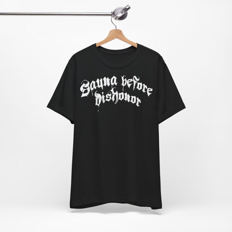 Sauna Before Dishonor T-shirt - Image 4