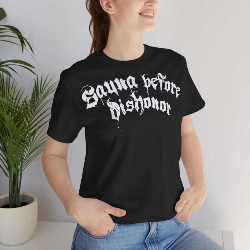 Sauna Before Dishonor T-shirt - Image 5