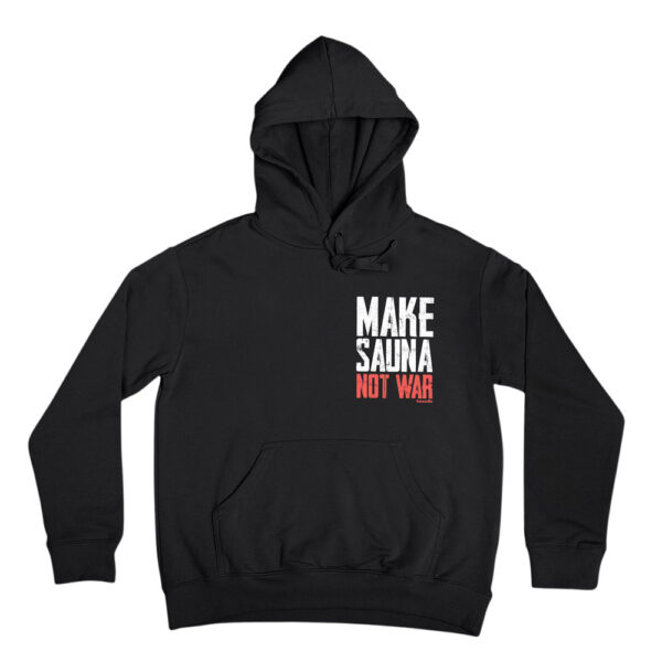 Funny parody hoodie for famous slogan. Make sauna not war. Hilarious hooded sweatshirt with a sauna theme.