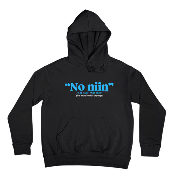 No niin - Finnish language. Funny hoodie for men and women. For fans of comedy, jokes and Finnish humor, this hilarious hooded sweatshirt sparks a laugh.