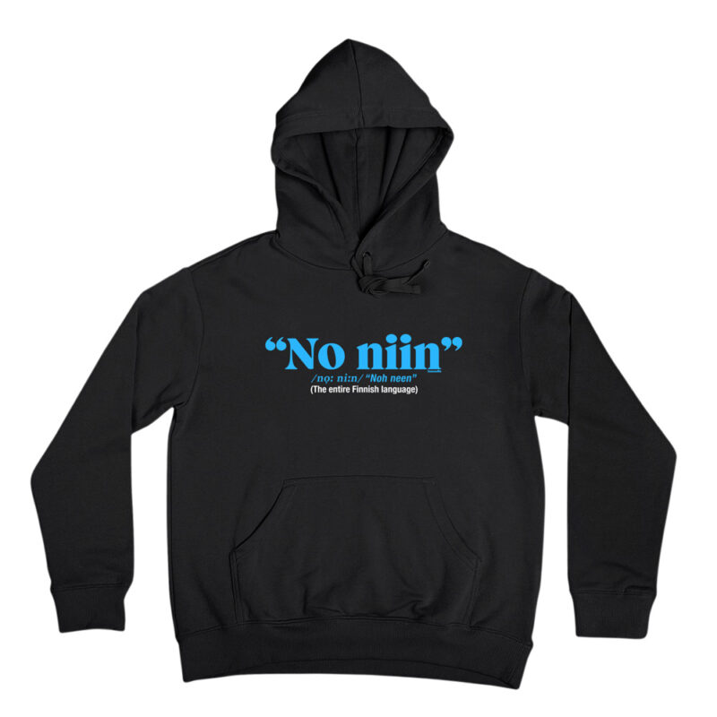 No niin - Finnish language. Funny hoodie for men and women. For fans of comedy, jokes and Finnish humor, this hilarious hooded sweatshirt sparks a laugh.