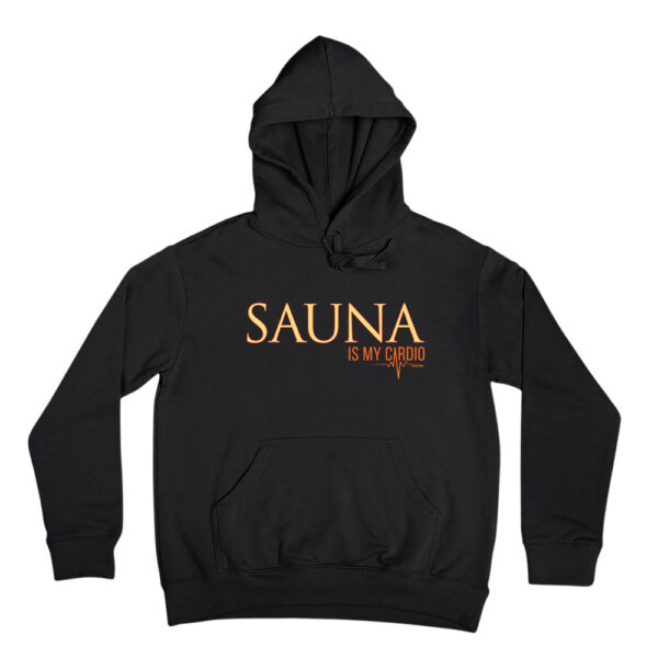 Sauna is my cardio - funn hoodie with a sauna reference. Sauna heat is your aerobic exercise.