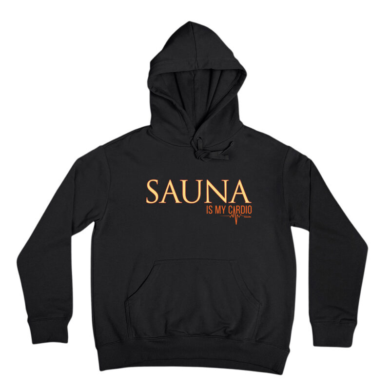 Sauna is my cardio - funn hoodie with a sauna reference. Sauna heat is your aerobic exercise.