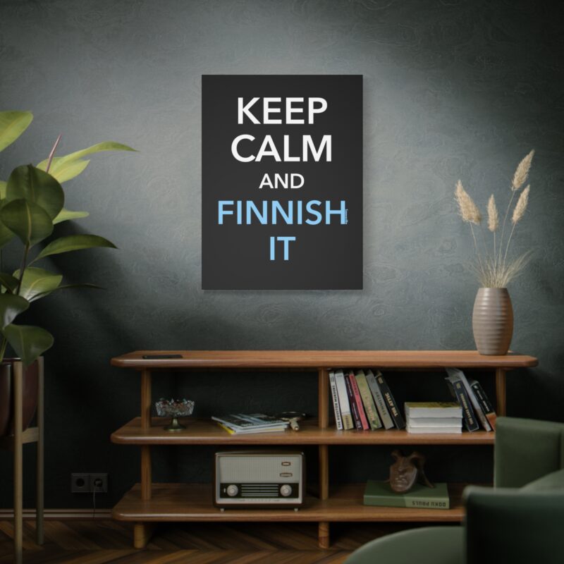 Stretched canvas print with the phrase “Keep Calm And Finnish It” in bold, clean typography