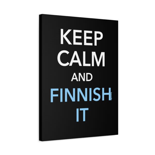 Canvas print showing “Keep Calm And Finnish It” in capital letters with subtle steam details