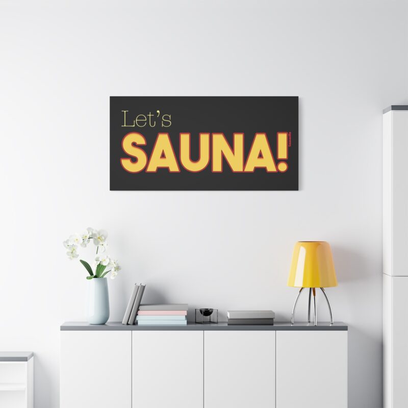 Canvas art with cheerful “Let’s Sauna!” phrase, perfect for fun and cozy wall decor