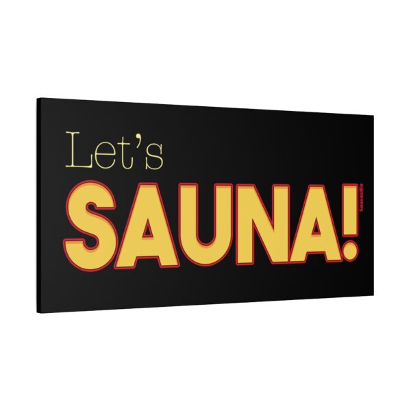 Funny wall art with a happy invitation to relax and sweat – “Let’s Sauna!” in bold style