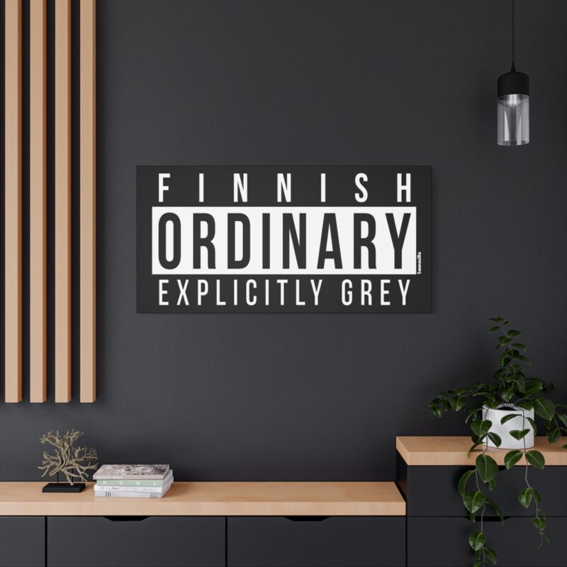Stretched canvas print with the phrase “Finnish Ordinary, Explicitly Grey” in stark, understated typography