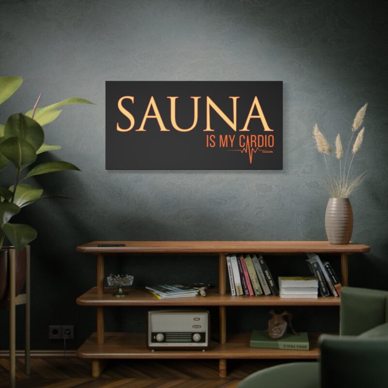 Stretched canvas print with bold text “Sauna Is My Cardio” and steamy background design