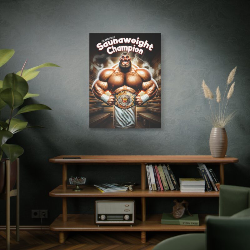 Stretched canvas print featuring “Undisputed Saunaweight Champion” text with steam and glory