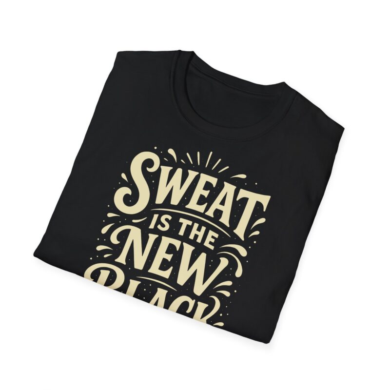 Sweat Is The New Black T-shirt - Image 5