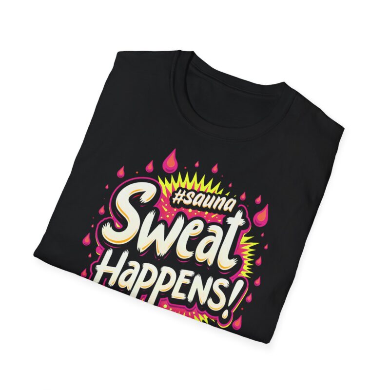 Sweat Happens! T-shirt - Image 5