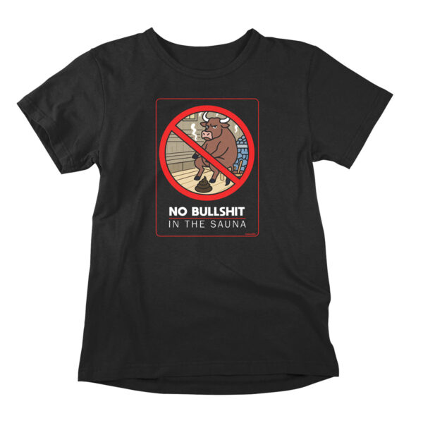 Funny t-shirt poking fun at common 'Not Allowed' signs and icons. A black printed parody shirt with the design showing a bull in a sauna, having just laid a pile of excrement. For friends of graphic tees, rough humor, and sauna culture.