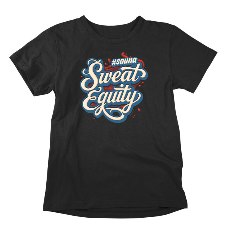 Sweat Equity is a funny t-shirt with a sauna reference. Hilarious graphic tee for men and women, for all sauna enthusiasts.