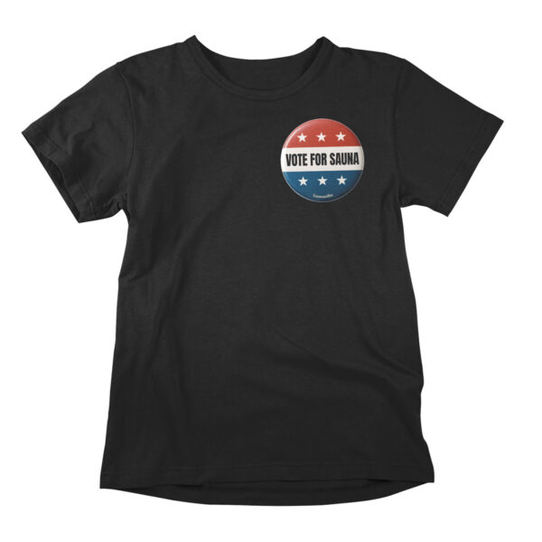 Funny t-shirt poking fun at politics and elections and voting. The badge on the chest simply says 'vote for sauna'.