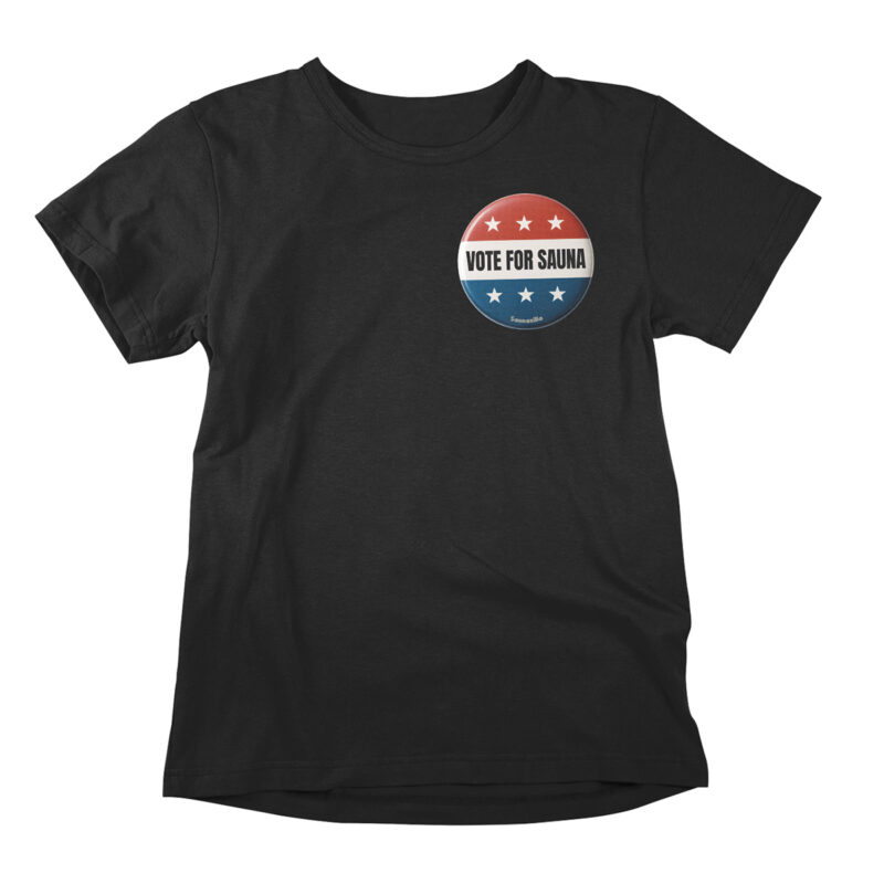 Funny t-shirt poking fun at politics and elections and voting. The badge on the chest simply says 'vote for sauna'.