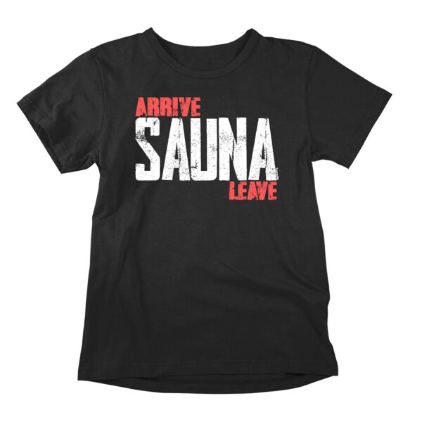 Arrive Sauna Leave t-paita kaikille todellisille saunojille. Hauska sauna-aiheinen vapaa-ajan t-paita miehille ja naisille.