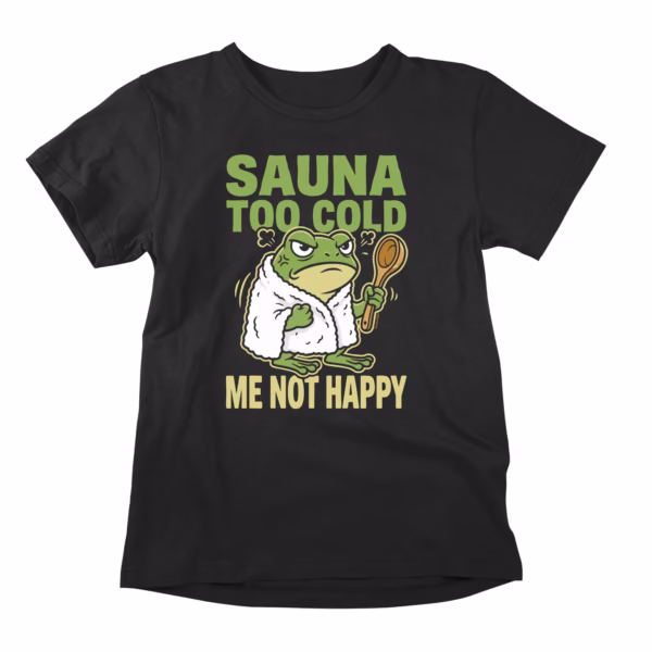 65°C is not a sauna. It's a warm room with delusions of grandeur. And this frog has had enough. This sauna tee is the official uniform of everyone with a grievance about substandard heat — ladle raised, towel on, standards non-negotiable. Sauna too cold. Me not happy. Add more stones.